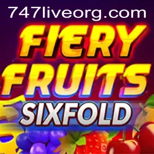 Unveiling FieryFruitsSixFold: The Ultimate Gaming Experience with 747 Live